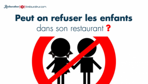 ge rh expert Peut on refuser les enfants dans son restaurant ?
