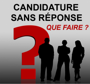 Candidature sans réponse que faire ?