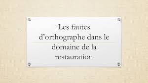 Les fautes d’orthographe dans l’univers de la restauration